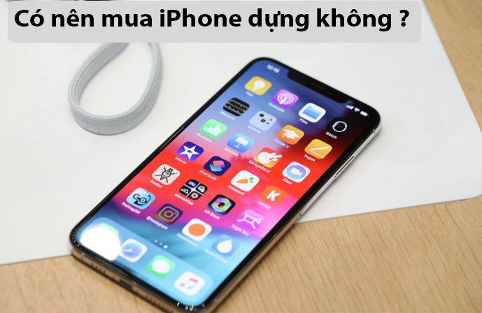 có nên mua iPhone dựng không