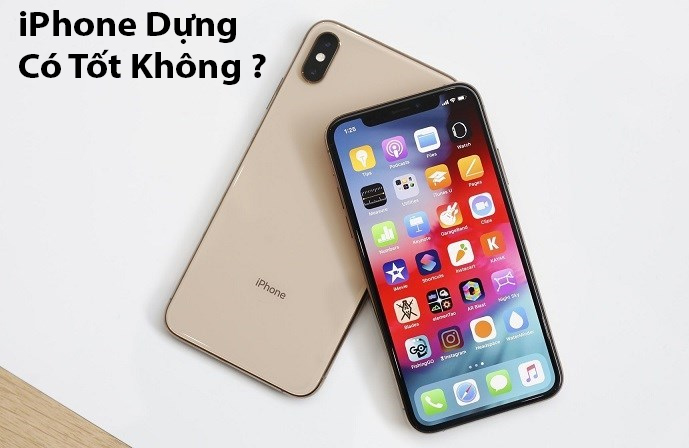 iPhone dựng có tốt không